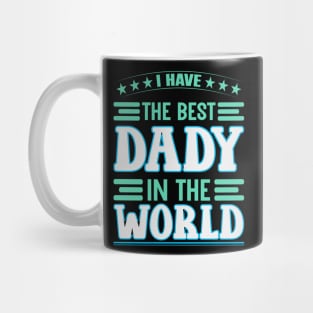 i have the best daddy in the world Mug